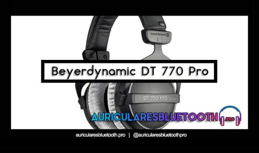 opinión y análisis auriculares beyerdynamic dt 770 pro