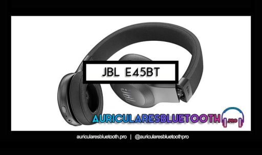 opinión y análisis auriculares jbl e45bt