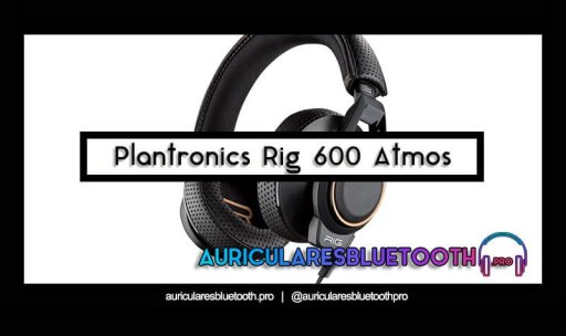 opinión y análisis auriculares plantronics rig 600 atmos
