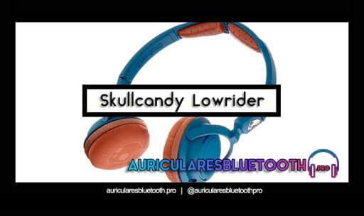 opinión y análisis auriculares skullcandy lowrider